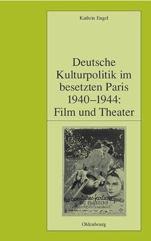 Immagine del venditore per Deutsche Kulturpolitik im besetzten Paris 1940-1944: Film und Theater venduto da BuchWeltWeit Ludwig Meier e.K.