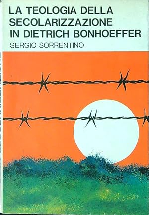 Bild des Verkufers fr La teologia della secolarizzazione in Dietrich Bonhoeffer zum Verkauf von Librodifaccia