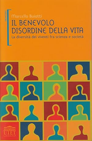 Il benevolo disordine della vita. La diversità dei viventi fra scienza e società