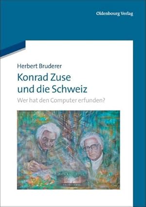 Bild des Verkufers fr Konrad Zuse und die Schweiz zum Verkauf von BuchWeltWeit Ludwig Meier e.K.
