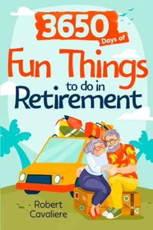 Seller image for Fun Things to do in Retirement: Affordable Activities that Will Create a Fun and Fulfilling Retirement and Enrich your Life for sale by WeBuyBooks 2