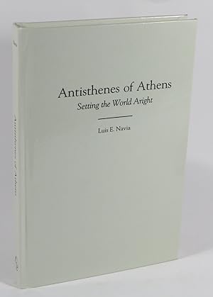 Antisthenes of Athens : Setting the World Aright
