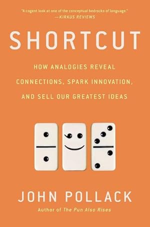 Bild des Verkufers fr Shortcut : How Analogies Reveal Connections, Spark Innovation, and Sell Our Greatest Ideas zum Verkauf von AHA-BUCH GmbH