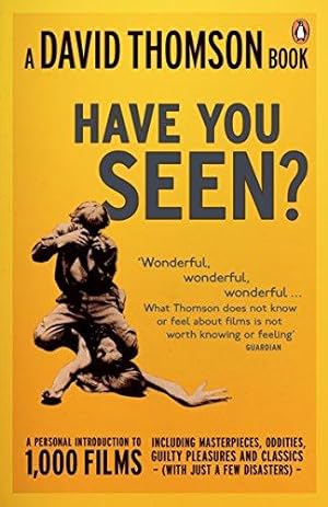 Immagine del venditore per 'Have You Seen.?': a Personal Introduction to 1,000 Films including masterpieces, oddities and guilty pleasures (with just a few disasters) venduto da WeBuyBooks 2