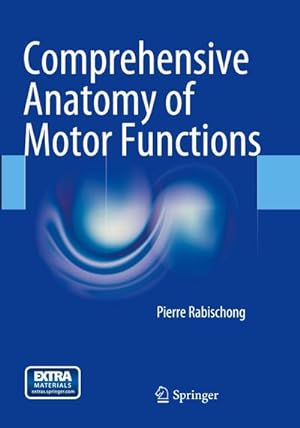 Seller image for Comprehensive Anatomy of Motor Functions for sale by BuchWeltWeit Ludwig Meier e.K.