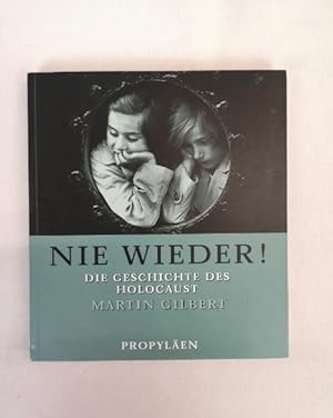 Nie wieder! Die Geschichte des Holocaust.