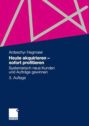 Seller image for Heute akquirieren - sofort profitieren for sale by BuchWeltWeit Ludwig Meier e.K.