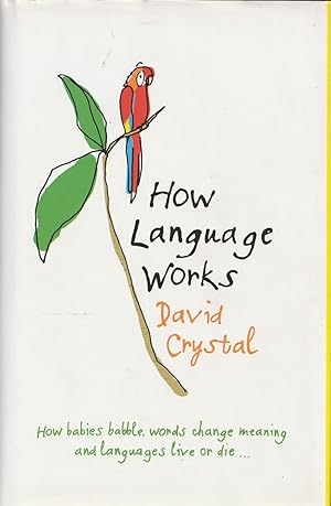 Immagine del venditore per How Language Works Why Babies Babble, Spelling is Illogical and Words venduto da Haymes & Co. Bookdealers