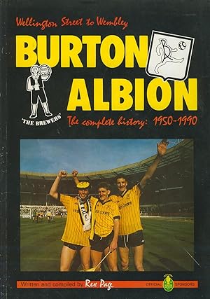 Image du vendeur pour WELLINGTON STREET TO WEMBLEY - BURTON ALBION THE COMPLETE HISTORY: 1950-1990 mis en vente par Sportspages