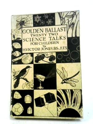 Bild des Verkufers fr Golden Ballast. Twenty-two Science Talks To Children zum Verkauf von World of Rare Books