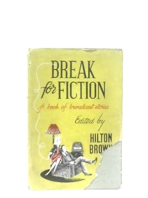 Bild des Verkufers fr Break for Fiction. Short Stories Broadcast by the B.B.C. zum Verkauf von World of Rare Books