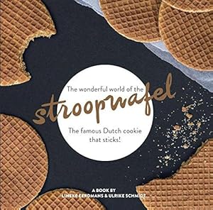 Bild des Verkufers fr The wonderful world of the stroopwafel: The famous Dutch cookie that sticks! zum Verkauf von WeBuyBooks