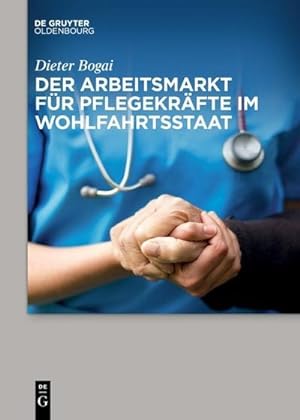 Image du vendeur pour Der Arbeitsmarkt fr Pflegekrfte im Wohlfahrtsstaat mis en vente par BuchWeltWeit Ludwig Meier e.K.