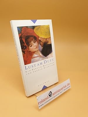 Lust am Duft : ein Parfüm-Ratgeber