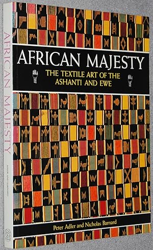 African majesty : the textile art of the Ashanti and Ewe