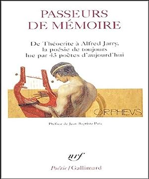 Passeurs de Memoire: De Théocrite à Alfred Jarry la poésie de toujours lue par 43 poètes d'aujour...