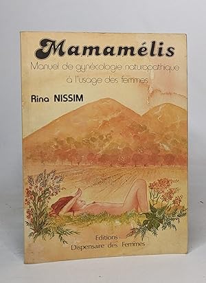 Mamamelis : manuel de gynécologie naturopathique a l'usage des femmes