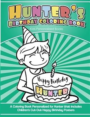 Immagine del venditore per Hunter's Birthday Coloring Book Kids Personalized Books: A Coloring Book Personalized for Hunter That Includes Children's Cut Out Happy Birthday Poste venduto da GreatBookPrices