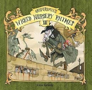 Bild des Verkufers fr Gris Grimly's Wicked Nursery Rhymes III zum Verkauf von AHA-BUCH GmbH