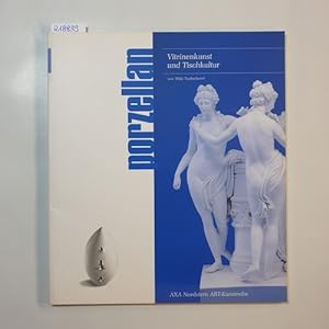Seller image for Porzellan. Vitrinenkunst und Tischkultur for sale by Gebrauchtbcherlogistik  H.J. Lauterbach