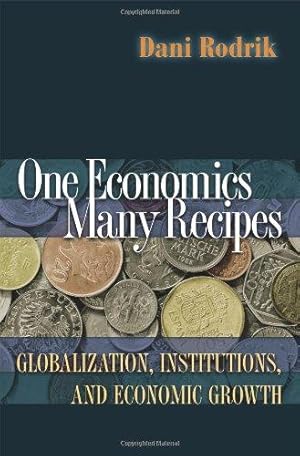 Immagine del venditore per One Economics, Many Recipes: Globalization, Institutions, and Economic Growth venduto da WeBuyBooks