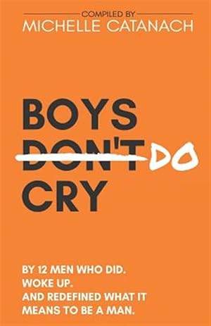 Imagen del vendedor de Boys Do Cry: By 12 Men Who Did. Woke Up. and Redefined What It Means to Be a Man. a la venta por GreatBookPrices