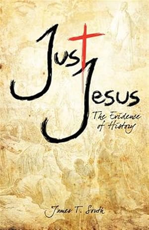 Imagen del vendedor de Just Jesus: The Evidence of History a la venta por GreatBookPrices