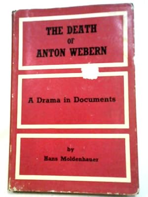 Bild des Verkufers fr The Death Of Anton Webern: A Drama In Documents zum Verkauf von World of Rare Books