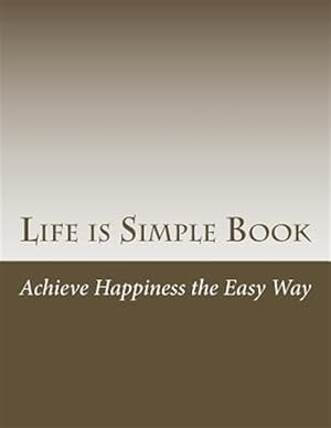 Seller image for Life Is Simple Book : Achieve Happiness the Easy Way for sale by GreatBookPrices