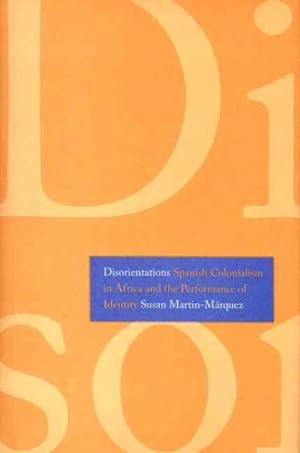 Imagen del vendedor de Disorientations : Spanish Colonialism in Africa and the Performance of Identity a la venta por GreatBookPrices