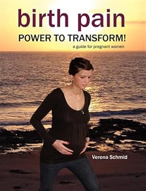 Imagen del vendedor de Birth Pain: Power to Transform! a la venta por GreatBookPrices