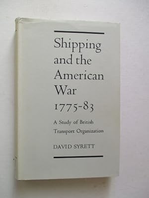 Bild des Verkufers fr Shipping and the American War, 1775-83: A Study of British Transport Organization zum Verkauf von GREENSLEEVES BOOKS