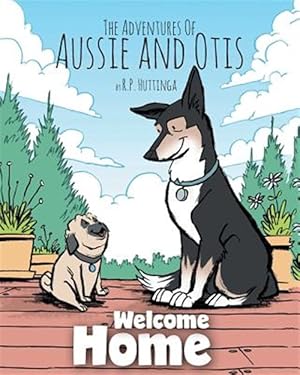 Bild des Verkufers fr The Adventures Of Aussie and Otis: Welcome Home zum Verkauf von GreatBookPrices