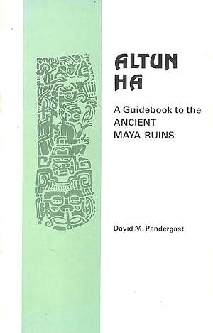 Imagen del vendedor de Altun Ha. A guidebook to the ancient Maya ruins. Text by David M. Pendergast. Drawings by Claus Breede a la venta por M Godding Books Ltd