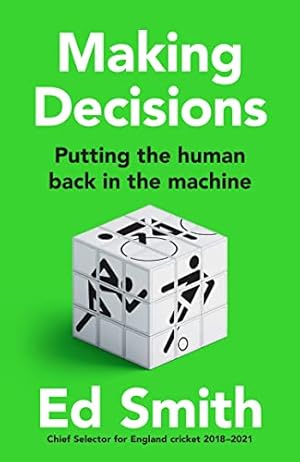 Immagine del venditore per Making Decisions: The new brilliant smart-thinking book to change how you think about leadership, judgement and decision making from former England cricket selector Ed Smith venduto da WeBuyBooks 2