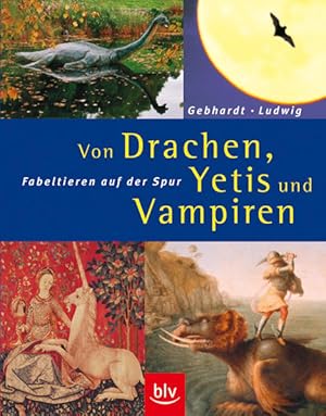 Bild des Verkufers fr Von Drachen, Yetis und Vampiren. Fabeltieren auf der Spur. zum Verkauf von Gerald Wollermann