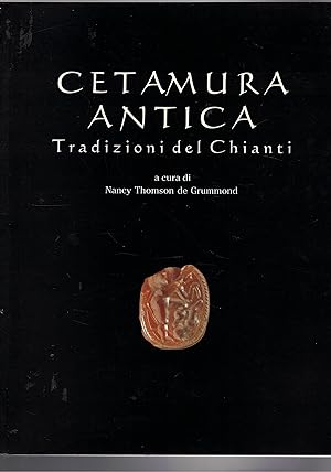 Seller image for Cetamura antica. Tradizioni del Chianti. Catalogo della mostra fatta nel 2000. for sale by Libreria Gull
