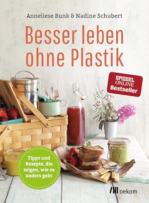 Seller image for Besser leben ohne Plastik: Tipps und Rezepte, wie es anders geht for sale by Gerald Wollermann