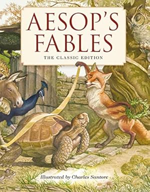 Seller image for Aesop's Fables Hardcover: The Classic Edition by acclaimed illustrator, Charles Santore (Charles Santore Children's Classics) for sale by -OnTimeBooks-