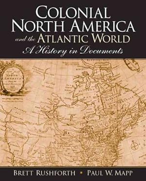 Seller image for Colonial North America and the Atlantic World : A History in Documents for sale by GreatBookPrices