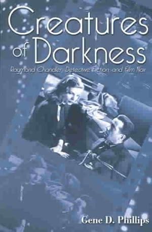 Seller image for Creatures of Darkness : Raymond Chandler, Detective Fiction, and Film Noir for sale by GreatBookPrices