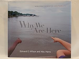 Imagen del vendedor de Why We Are Here: Mobile and the Spirit of a Southern City a la venta por H.S. Bailey