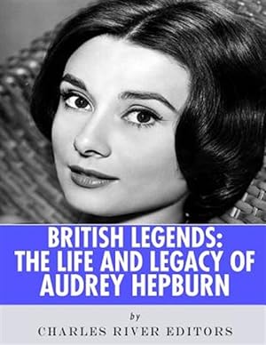 Seller image for British Legends : The Life and Legacy of Audrey Hepburn for sale by GreatBookPrices