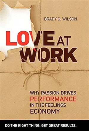 Imagen del vendedor de Love At Work: Why Passion Drives Perform a la venta por GreatBookPrices