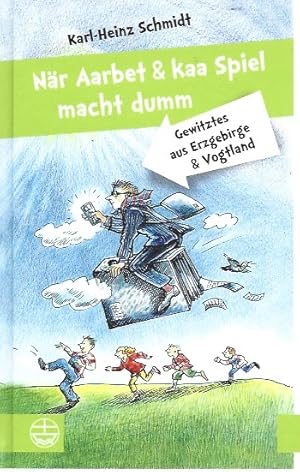 Seller image for Nar Aarbet Und Kaa Spiel Macht Dumm: Gewitztes Aus Erzgebirge Und Vogtland (Psychologie Sociale) for sale by Falkensteiner