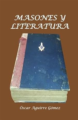 Imagen del vendedor de Masones y Literatura/ Masons and Literature -Language: spanish a la venta por GreatBookPrices