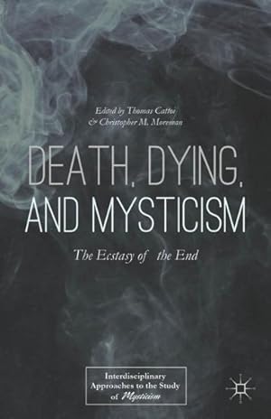 Imagen del vendedor de Death, Dying, and Mysticism : The Ecstasy of the End a la venta por GreatBookPrices