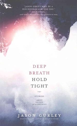 Seller image for Deep Breath Hold Tight : Stories About the End of Everything for sale by GreatBookPrices