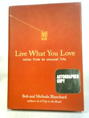 Imagen del vendedor de Live What You Love: Notes from an Unusual Life a la venta por World of Rare Books