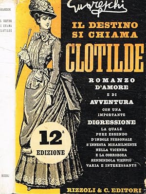 Seller image for Il destino si chiama Clotilde Romanzo d'amore e di avventura for sale by Biblioteca di Babele